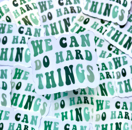 we can do hard things sticker